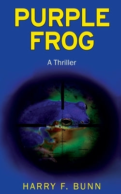 Purple Frog: A Thriller by Bunn, Harry F.