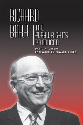 Richard Barr: The Playwright's Producer by Crespy, David A.