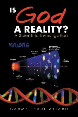 Is God a Reality?: A Scientific Investigation by Attard, Carmel Paul