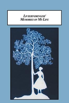Livserindringer / Memories of My Life: A Woman's Life in Nineteenth-Century Denmark by Hertz, Cecilie