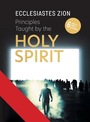 Principles Taught by the Holy Spirit by Zion, Ecclesiastes