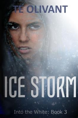 Ice Storm by Olivant, T. E.