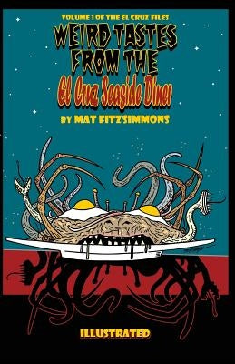 Weird Tastes from the El Cruz Seaside Diner by Fitzsimmons, Mat