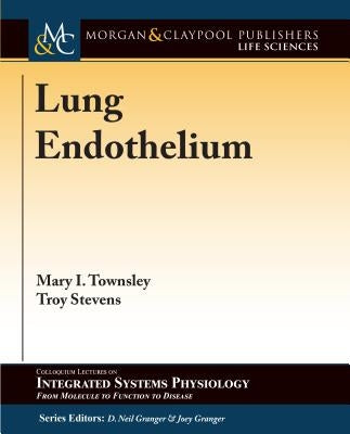 Lung Endothelium by Townsley, Mary I.