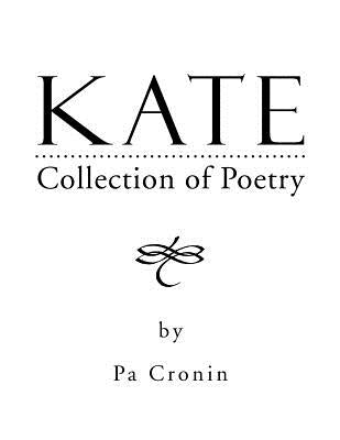 Kate: Collection of Poetry by Cronin, Pa