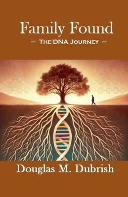 Family Found - The Dna Journey by Dubrish, Douglas M.