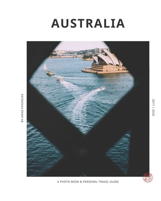 Australia: A photography book & personal travel guide by Pannecke, Anne