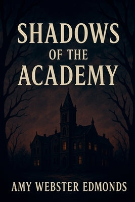 Shadows Of the Academy by Edmonds, Amy Webster