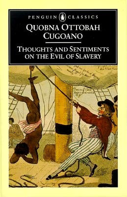 Thoughts and Sentiments on the Evil of Slavery by Cugoano, Quobna Ottobah