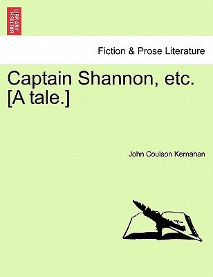 Captain Shannon, Etc. [A Tale.] by Kernahan, Coulson