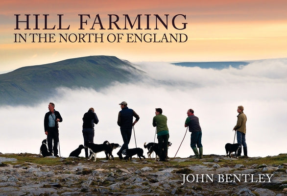 Hill Farming in the North of England by Bentley, John