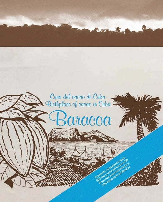Baracoa: Cuna del Cacao de Cuba / Birthplace of Cacao in Cuba by Hartmann Matos, Alejandro