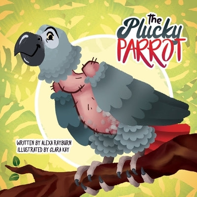 The Plucky Parrot: a Tiny Dog Book by Rayburn, Alexa
