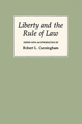 Liberty and the Rule of Law by Cunningham, Robert L.