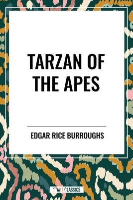 Tarzan of the Apes by Burroughs, Edgar Rice