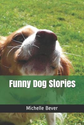 Funny Dog Stories by Bever, Michelle