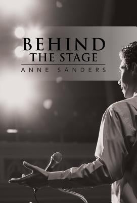 Behind the Stage by Sanders, Anne
