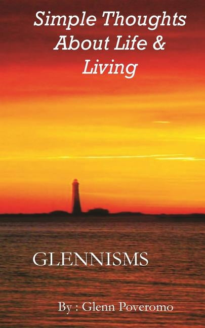 Simple Thoughts About Life & Living: Glennisms by Poveromo, Glenn