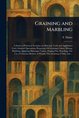 Graining and Marbling by Maire, F. (Frederick)