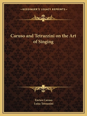 Caruso and Tetrazzini on the Art of Singing by Caruso, Enrico
