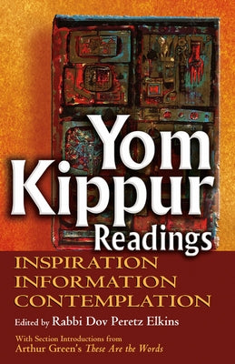 Yom Kippur Readings: Inspiration, Information and Contemplation by Elkins, Dov Peretz