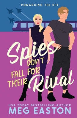 Spies Don't Fall for Their Rival: A Sweet Romantic Comedy by Easton, Meg