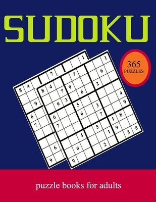 sudoku puzzle books for adults: Logic Puzzles for adults -365 sudoku puzzle book large print - Puzzles Sudoku Easy, Hard and Very Hard - One Minute Su by Boudad, Elmoukhtar