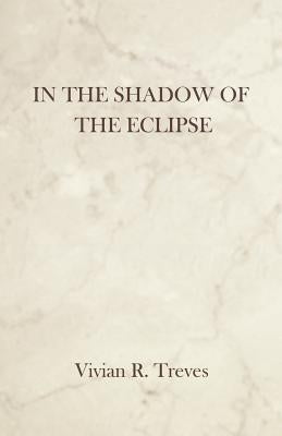 In the Shadow of the Eclipse by Treves, Vivian R.