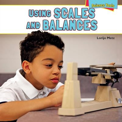 Using Scales and Balances by Metz, Lorijo