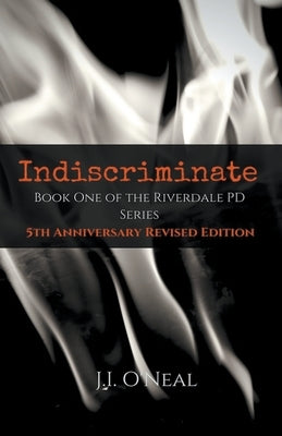 Indiscriminate: 5th Anniversary Revised Edition by O'Neal, J. I.