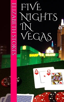 Five Nights in Vegas by Stokes, Elizabeth