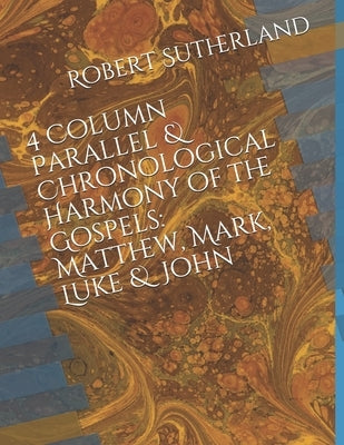 4 Column Parallel & Chronological Harmony of the Gospels: Matthew, Mark, Luke & John by Janowski, Dano