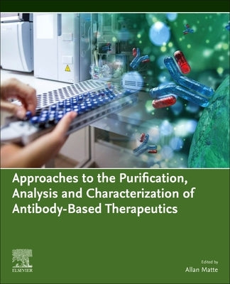 Approaches to the Purification, Analysis and Characterization of Antibody-Based Therapeutics by Matte, Allan