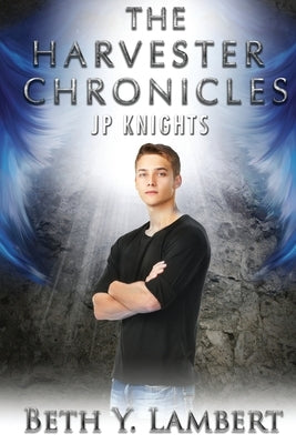 The Harvester Chronicles: JP Knights by Lambert, Beth Y.