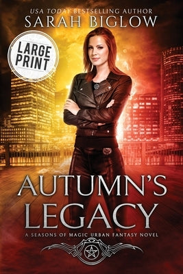 Autumn's Legacy: A Large Print Witch Detective Urban Fantasy by Biglow, Sarah