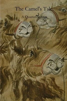 The Camel's Tale. A Quartzsite Saga by Harding, Helen