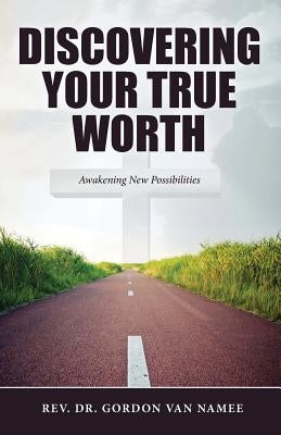 Discovering Your True Worth by Van Namme, Gordon