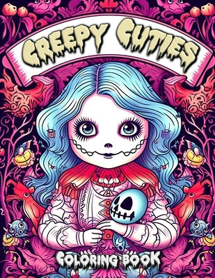 Creepy Cuties Coloring Book: Unleash Your Imagination with Adorably Spooky Creatures and Monsters by Seidel, Laura