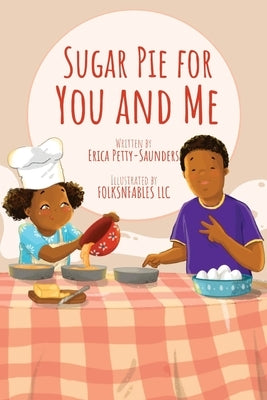 Sugar Pie for You and Me by Petty-Saunders, Erica