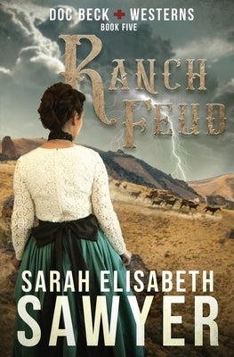 Ranch Feud (Doc Beck Westerns Book 5) by Sawyer, Sarah Elisabeth
