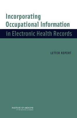 Incorporating Occupational Information in Electronic Health Records: Letter Report by Institute of Medicine