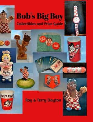 Bob's Big Boy Collectibles and Price Guide by Dayton, Roy