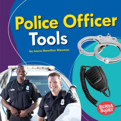 Police Officer Tools by Waxman, Laura Hamilton