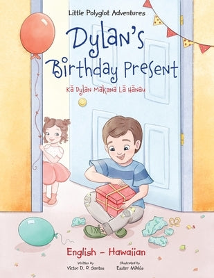 Dylan's Birthday Present - Bilingual Hawaiian and English Edition by Dias de Oliveira Santos, Victor