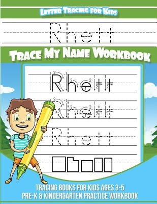 Rhett Letter Tracing for Kids Trace my Name Workbook: Tracing Books for Kids ages 3 - 5 Pre-K & Kindergarten Practice Workbook by Garcia, Elise