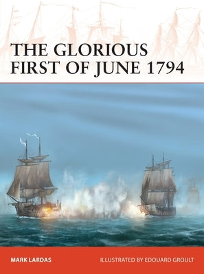 The Glorious First of June 1794 by Lardas, Mark