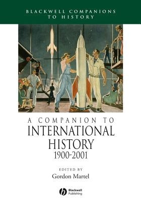A Companion to International History 1900 - 2001 by Martel, Gordon