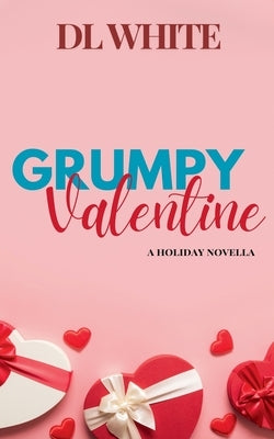 Grumpy Valentine- A Holiday Novella by White, DL