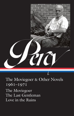 Walker Percy: The Moviegoer & Other Novels 1961-1971 (Loa #380): The Moviegoer / The Last Gentleman / Love in the Ruins by Percy, Walker