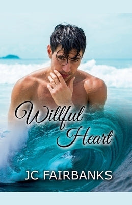 Willful Heart by Fairbanks, J. C.